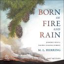 Born of Fire and Rain: Journey into a Pacific Coastal Forest Audiobook