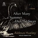 After Many a Summer Dies the Swan: A Novel Audiobook