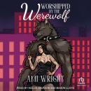 Worshipped by the Werewolf Audiobook