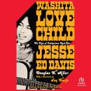 Washita Love Child: The Rise of Indigenous Rock Star Jesse Ed Davis Audiobook