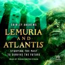 Lemuria & Atlantis: Studying the Past to Survive the Future Audiobook