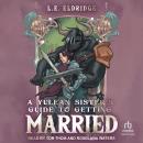 A Yulean Sister's Guide to Getting Married Audiobook