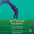 Deepwater Alchemy: Extractive Mediation and the Taming of the Seafloor Audiobook