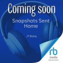 Snapshots Sent Home: From Afghanistan, Iraq, Ukraine―A Memoir Audiobook