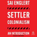 Settler Colonialism: An Introduction Audiobook
