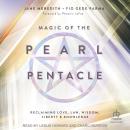 Magic of the Pearl Pentacle: Reclaiming Love, Law, Wisdom, Liberty & Knowledge Audiobook