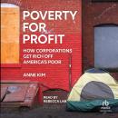 Poverty for Profit: How Corporations Get Rich off America's Poor Audiobook
