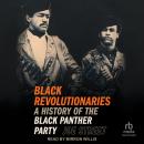 Black Revolutionaries: A History of the Black Panther Party Audiobook