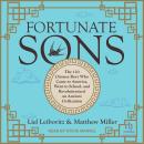 Fortunate Sons: The 120 Chinese Boys Who Came to America, Went to School, and Revolutionized an Anci Audiobook