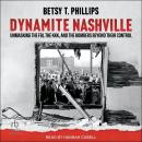 Dynamite Nashville: Unmasking the FBI, the KKK, and the Bombers beyond their Control Audiobook