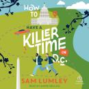 How to Have a Killer Time in D.C. Audiobook