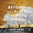 Beyond This Place of Wrath and Tears Audiobook