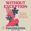 Without Exception: Reclaiming Abortion, Personhood, and Freedom Audiobook