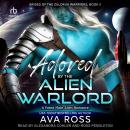 Adored by the Alien Warlord Audiobook