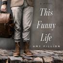 This Funny Life: A Novel Audiobook