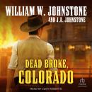 Dead Broke, Colorado Audiobook