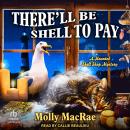 There’ll Be Shell to Pay Audiobook