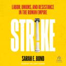 Strike: Labor, Unions, and Resistance in the Roman Empire Audiobook