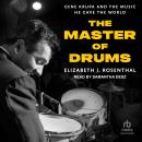 The Master of Drums: Gene Krupa and the Music He Gave the World Audiobook