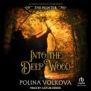 Into the Deep Wood: The Hunter Audiobook