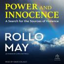 Power and Innocence: A Search for the Sources of Violence Audiobook