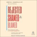 Rejected, Shamed, and Blamed: Help and Hope for Adults in the Family Scapegoat Role Audiobook
