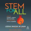 STEM For All: How to Connect, Create, and Cultivate STEM Education for All Learners Audiobook