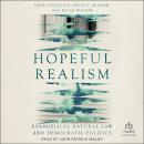 Hopeful Realism: Evangelical Natural Law and Democratic Politics Audiobook