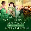 When the Wallflowers were Wicked – Box Collection Four Audiobook