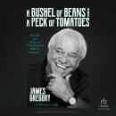 A Bushel of Beans and a Peck of Tomatoes: The Life and Times of 'The Funniest Man in America' Audiobook