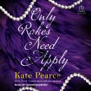 Only Rakes Need Apply Audiobook