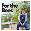 For the Bees: A Handbook for Happy Beekeeping Audiobook