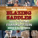 Blazing Saddles Meets Young Frankenstein: The 50th Anniversary of the Year of Mel Brooks Audiobook