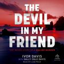 The Devil in My Friend: The Inside Story of a Malibu Murder Audiobook