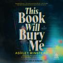 This Book Will Bury Me: A Novel Audiobook