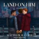 Land on Him: A Sequel Audiobook