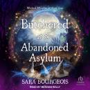Butchered at the Abandoned Asylum Audiobook