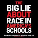 The Big Lie About Race in America's Schools Audiobook