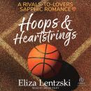 Hoops & Heartstrings: A Rivals-To-Lovers Sapphic Romance Audiobook