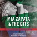 Mia Zapata and The Gits: A Story of Art, Rock and Revolution Audiobook