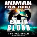 Human for Hire – Earth Blood: Collateral Damage Included Audiobook