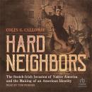 Hard Neighbors: The Scotch-Irish Invasion of Native America and the Making of an American Identity Audiobook