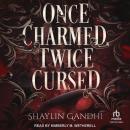 Once Charmed, Twice Cursed Audiobook