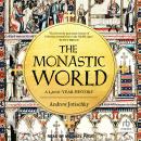 The Monastic World: A 1,200-Year History Audiobook