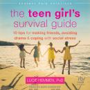 The Teen Girl's Survival Guide: Ten Tips for Making Friends, Avoiding Drama, and Coping with Social  Audiobook