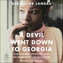 A Devil Went Down to Georgia: Race, Power, Privilege, and the Murder of Lita McClinton Audiobook