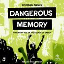 Dangerous Memory: Coming of Age in the Decade of Greed Audiobook