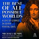 The Best of All Possible Worlds: A Life of Leibniz in Seven Pivotal Days Audiobook