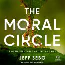 The Moral Circle: Who Matters, What Matters, and Why Audiobook