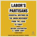 Labor’s Partisans: Essential Writings on the Union Movement from the 1950s to Today Audiobook